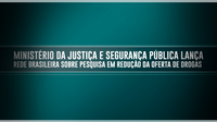 Ministério da Justiça e Segurança Pública lança Rede Brasileira sobre Pesquisa em Redução da Oferta de Drogas