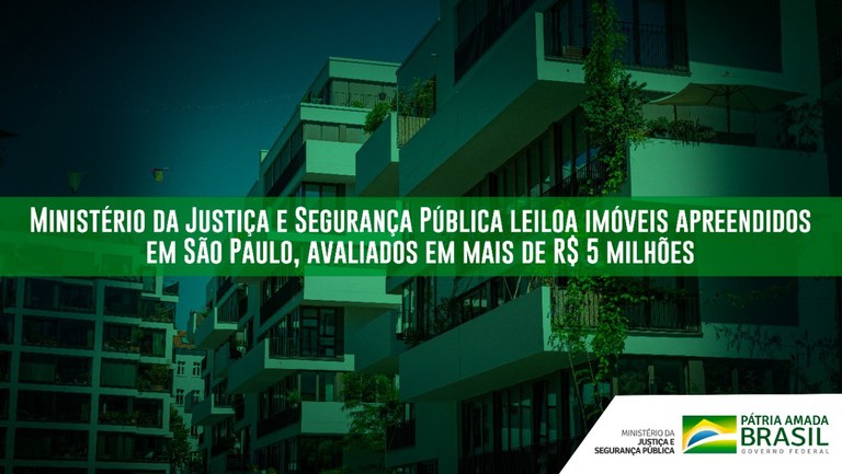 Ministério da Justiça e Segurança Pública leiloa imóveis apreendidos em São Paulo, avaliados em mais de R$ 5 milhões.jpeg