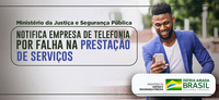 Ministério da Justiça e Segurança Pública notifica empresa de telefonia por falha na prestação de serviços