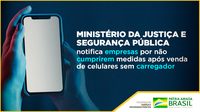 Ministério da Justiça e Segurança Pública notifica empresas por não cumprirem medidas após venda de celulares sem carregador