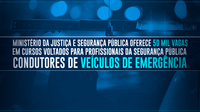 Ministério da Justiça e Segurança Pública oferece 50 mil vagas em cursos voltados para profissionais da segurança pública condutores de veículos de emergência