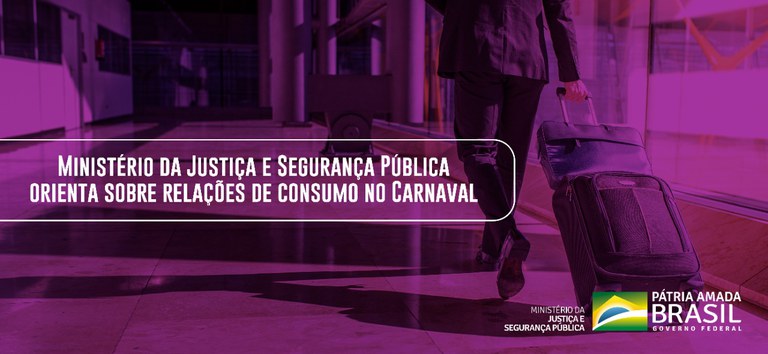 Ministério da Justiça e Segurança Pública orienta sobre relações de consumo no Carnaval.jpeg