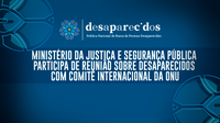 Ministério da Justiça e Segurança Pública participa de reunião sobre desaparecidos com Comitê Internacional da ONU