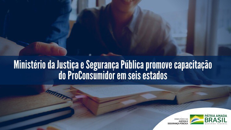 Ministério da Justiça e Segurança Pública promove capacitação do ProConsumidor em seis estados.jpeg