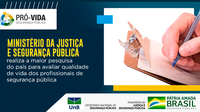 Ministério da Justiça e Segurança Pública realiza a maior pesquisa do país para avaliar qualidade de vida dos profissionais de segurança pública