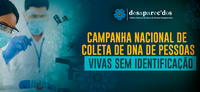 Ministério da Justiça e Segurança Pública realiza Campanha Nacional de Coleta de DNA de Pessoas Vivas Sem Identificação