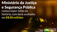 Ministério da Justiça e Segurança Pública realiza maior leilão da história, com bens avaliados em R$ 80 milhões