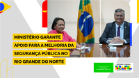 Ministério garante apoio para a melhoria da segurança pública no Rio Grande do Norte