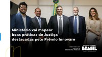 Ministério vai mapear boas práticas de Justiça destacadas pelo Prêmio Innovare