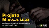 MJSP apoia Polícia Civil na desarticulação de esquema criminoso