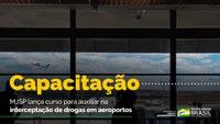 MJSP lança curso para auxiliar na interceptação de drogas em aeroportos