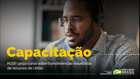 MJSP lança curso sobre transferências voluntárias de recursos da União