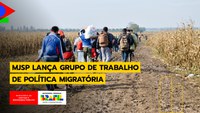 MJSP lança Grupo de Trabalho de política migratória