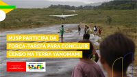 MJSP participa da força-tarefa para concluir censo na Terra Yanomami