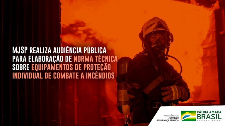 MJSP realiza audiência pública para elaboração de norma técnica sobre equipamentos de proteção individual de combate a incêndios.jpeg