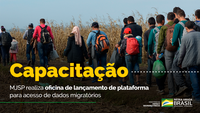 MJSP realiza oficina de lançamento de plataforma para acesso de dados migratórios