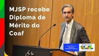 MJSP recebe Diploma de Mérito do Coaf