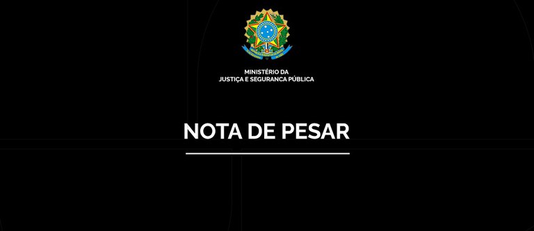 NOTA DE PESAR - MJSP lamenta morte de militares dos bombeiros e civis em acidente aéreo em Minas Gerais