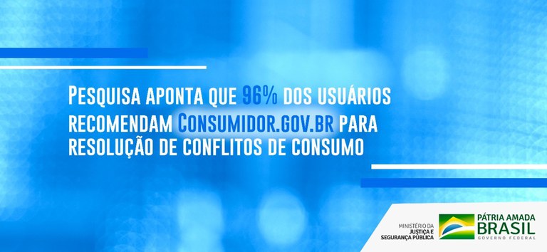 Pesquisa aponta que 96% dos usuários recomendam Consumidor.gov.br para resolução de conflitos de consumo.jpeg