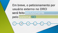 Peticionamentos por usuários externos no DRCI serão realizados exclusivamente pelo SEI