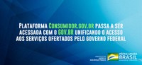 Governo unifica acesso a plataformas para consumidores e aumenta segurança