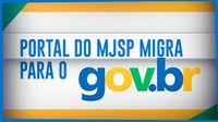 Portal do MJSP migra para o gov.br