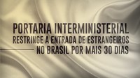 Portaria Interministerial restringe a entrada de estrangeiros no Brasil por mais 30 dias