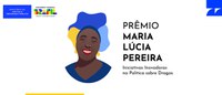 Prêmio Maria Lúcia Pereira de Iniciativas Inovadoras na Política Sobre Drogas recebe inscrições até o dia 20 de janeiro