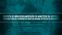 Proposta de nova regulamentação do Ministério da Justiça e Segurança Pública é aprovada no Conselho Nacional de Defesa do Consumidor