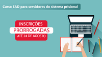 Prorrogadas inscrições para cursos destinados a agentes penitenciários