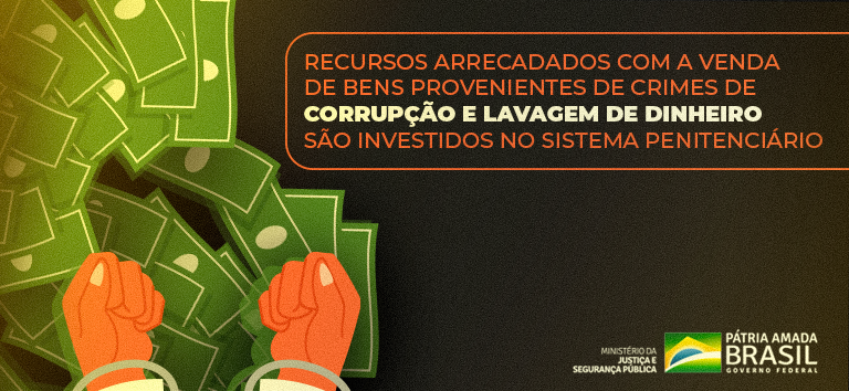 Recursos arrecadados com a venda de bens provenientes de crimes de corrupção e lavagem de dinheiro são investidos no sistema penitenciário.png