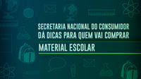 Secretaria Nacional do Consumidor dá dicas para quem vai comprar material escolar