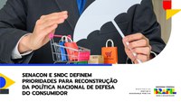 Senacon e SNDC definem prioridades para reconstrução da Política Nacional de Defesa do Consumidor