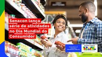 Senacon lança série de atividades no Dia Mundial do Consumidor