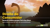 Senacon notifica parque Terra dos Dinos após denúncias de falta de acessibilidade