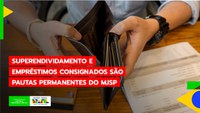 Superendividamento e empréstimos consignados são pautas permanentes do MJSP