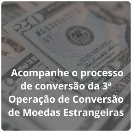 Acompanhe o processo de conversão da 3ª Operação de Conversão de Moedas Estrangeiras.jpeg