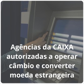 Agências da Caixa autorizadas a operar câmbio e converter moeda estrangeira.jpeg