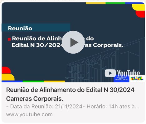 Reunião de Alinhamento do Edital N 30/2024 Câmeras Corporais