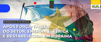 Após força-tarefa do setor, energia elétrica é restabelecida em Roraima