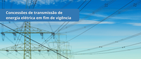Decreto beneficia consumidores ao garantir mais competição nas concessões de transmissão de energia elétrica em fim de vigência