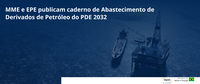 Novo caderno do PDE 2032 destaca abastecimento de derivados de petróleo no Brasil