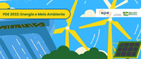 PDE 2032: MME e EPE lançam o caderno “Energia e Meio Ambiente”