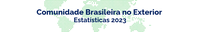 Comunidades brasileiras no exterior - ano base 2023