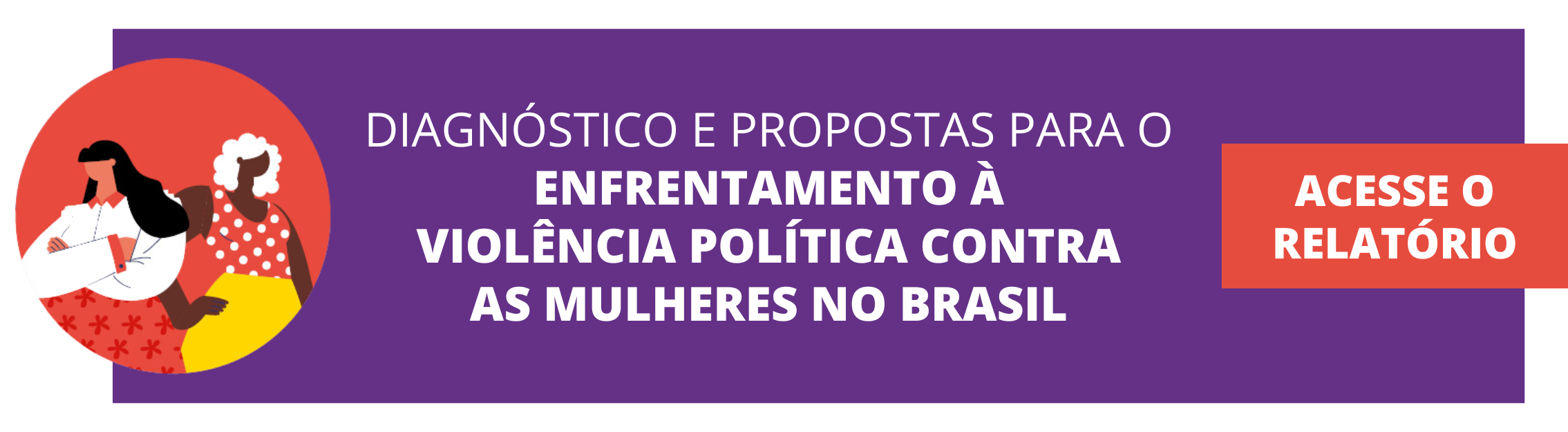 Relatório PNG ENFRENTAMENTO À VIOLÊNCIA POLÍTICA CONTRA AS MULHERES NO BRASIL