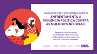 Grupo de trabalho apresenta propostas para enfrentar a violência política contra as mulheres