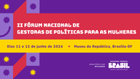 II Fórum Nacional de Gestoras de Políticas para as Mulheres começa nesta terça-feira (11)