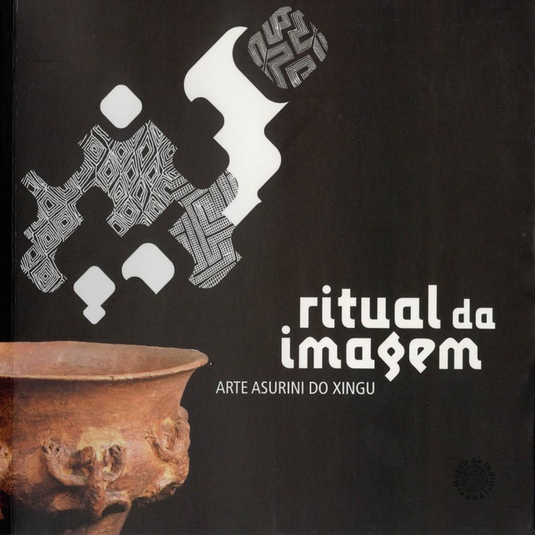 Ritual da Imagem - Arte Asurini do Xingu