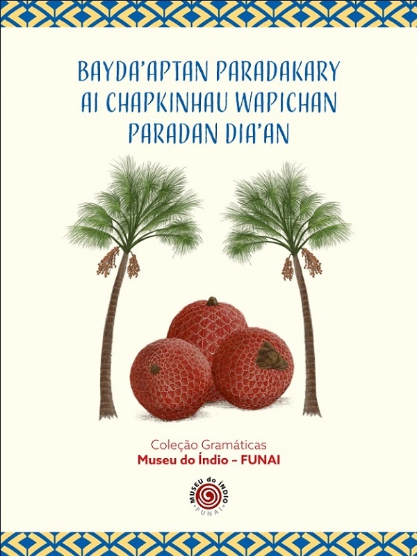 Gramática Pedagógica da Língua Wapichana - Bayda'aptan Paradakary Ai Chapkinhau Wapichan Paradan Dia'an