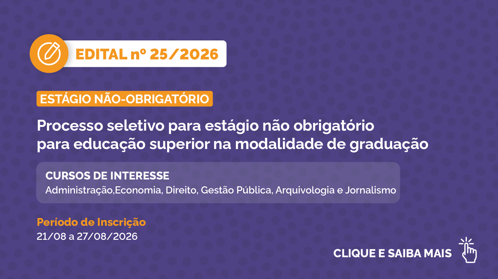 Estágio não obrigatório para educação superior. Inscrição de 21 de agosto a 27 de agosto de 2026